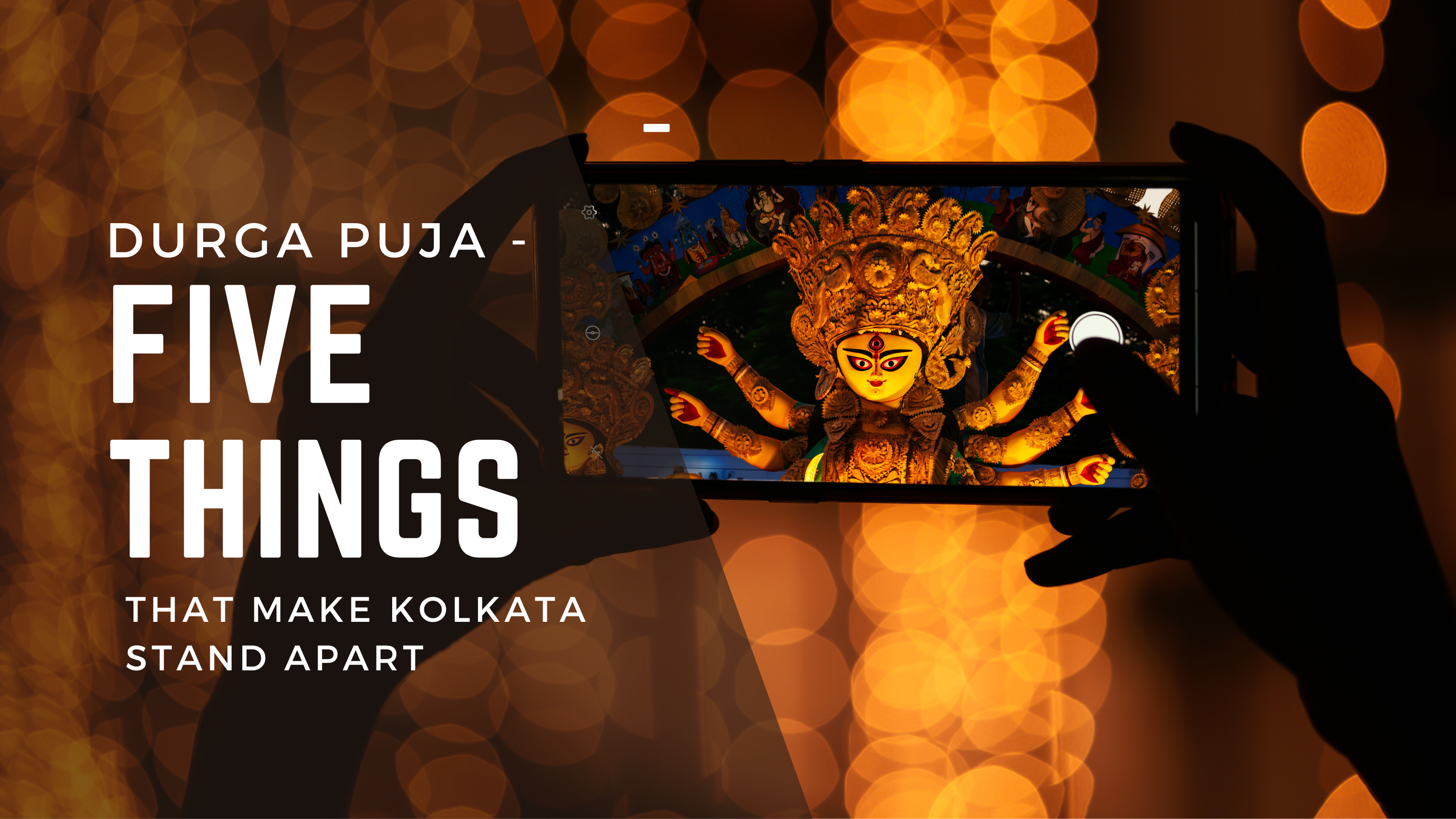 DURGA PUJA – FIVE THINGS THAT MAKE KOLKATA STAND APART